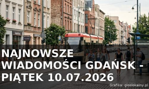 Najnowsze wiadomości Gdańsk – Piątek 10.07.2026