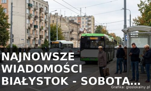 Najnowsze wiadomości Białystok – Sobota 05.09.2026