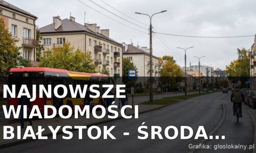 Najnowsze wiadomości Białystok – Środa 23.09.2026