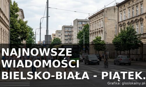 Najnowsze wiadomości Bielsko-Biała – Piątek 17.07.2026