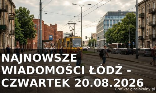 Najnowsze wiadomości Łódź – Czwartek 20.08.2026