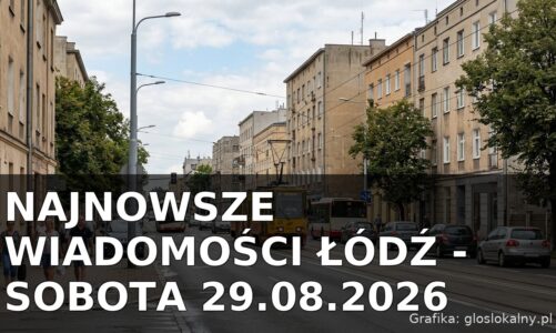 Najnowsze wiadomości Łódź – Sobota 29.08.2026