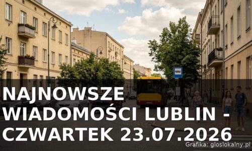 Najnowsze wiadomości Lublin – Czwartek 23.07.2026