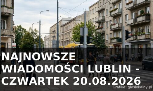 Najnowsze wiadomości Lublin – Czwartek 20.08.2026