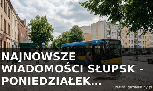 Najnowsze wiadomości Słupsk – Poniedziałek 20.07.2026