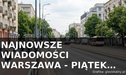 Najnowsze wiadomości Warszawa – Piątek 17.07.2026
