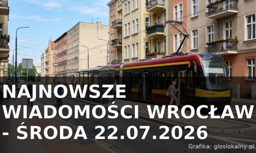 Najnowsze wiadomości Wrocław – Środa 22.07.2026