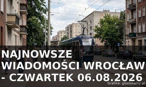 Najnowsze wiadomości Wrocław – Czwartek 06.08.2026