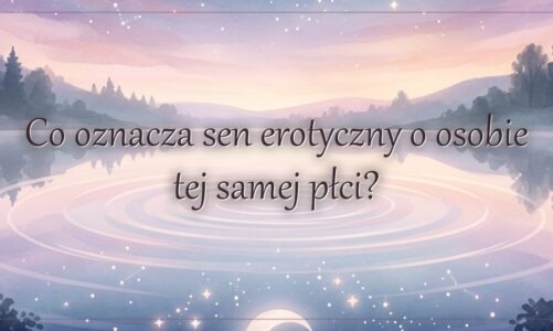 Co oznacza sen erotyczny o osobie tej samej płci?