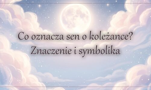 Co oznacza sen o koleżance? Znaczenie i symbolika