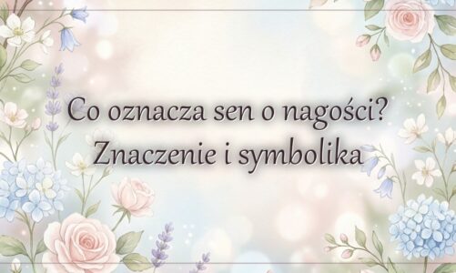 Co oznacza sen o nagości? Znaczenie i symbolika