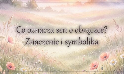 Co oznacza sen o obrączce? Znaczenie i symbolika