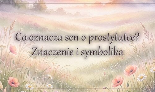 Co oznacza sen o prostytutce? Znaczenie i symbolika