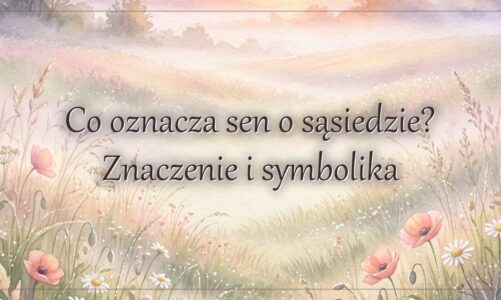 Co oznacza sen o sąsiedzie? Znaczenie i symbolika