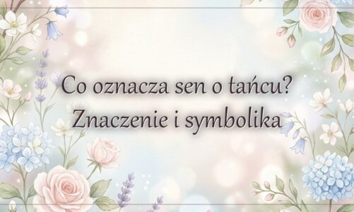 Co oznacza sen o tańcu? Znaczenie i symbolika