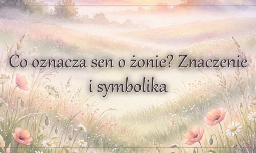 Co oznacza sen o żonie? Znaczenie i symbolika